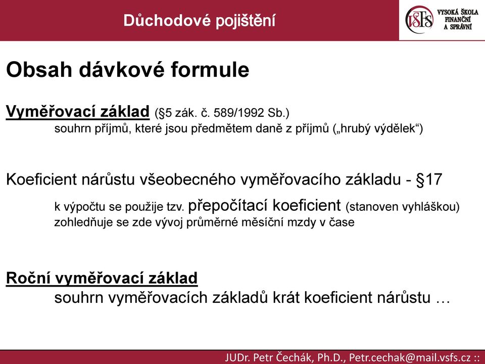 všeobecného vyměřovacího základu - 17 k výpočtu se použije tzv.