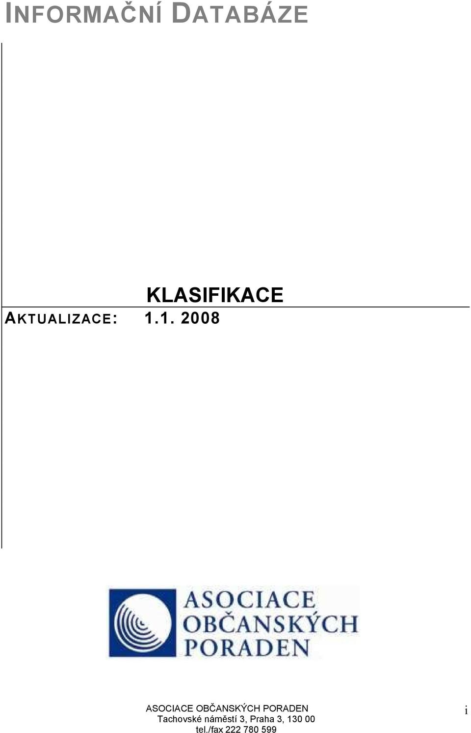 1. 2008 ASOCIACE OBČANSKÝCH PORADEN