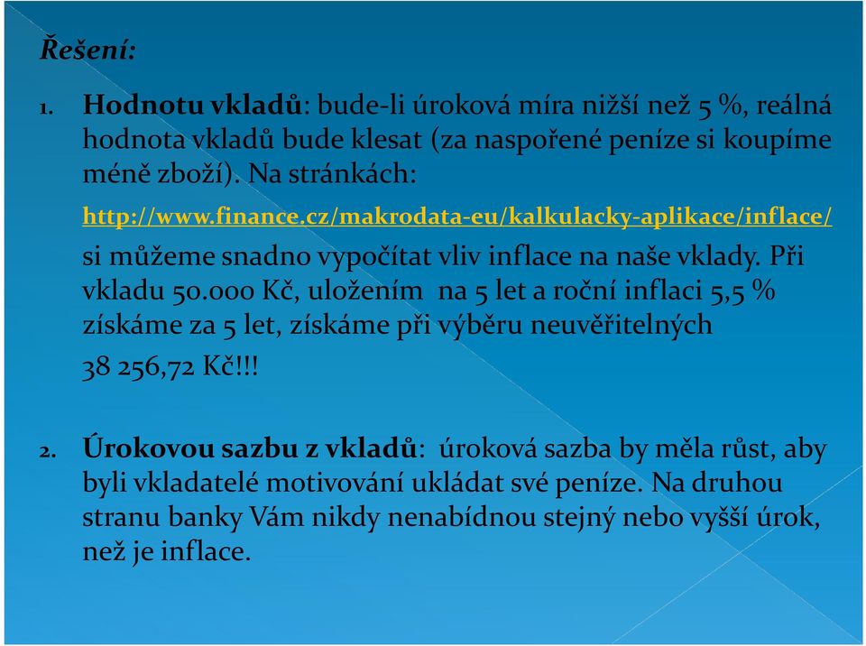 000 Kč, uložením na 5 let a roční inflaci 5,5 % získáme za 5 let, získáme při výběru neuvěřitelných 38 25