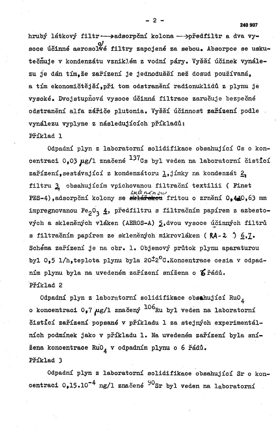 Dvojstupňová vysoce účinná filtrace zaručuje bezpečné odstranění alfa zářiče plutonia.