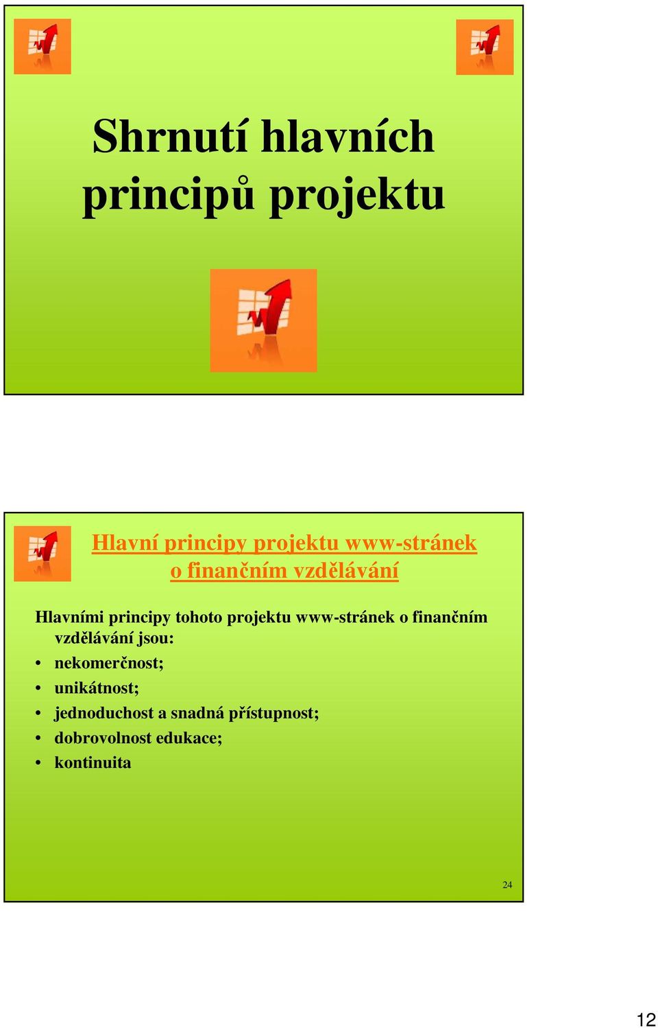 projektu www-stránek o finančním vzdělávání jsou: nekomerčnost;