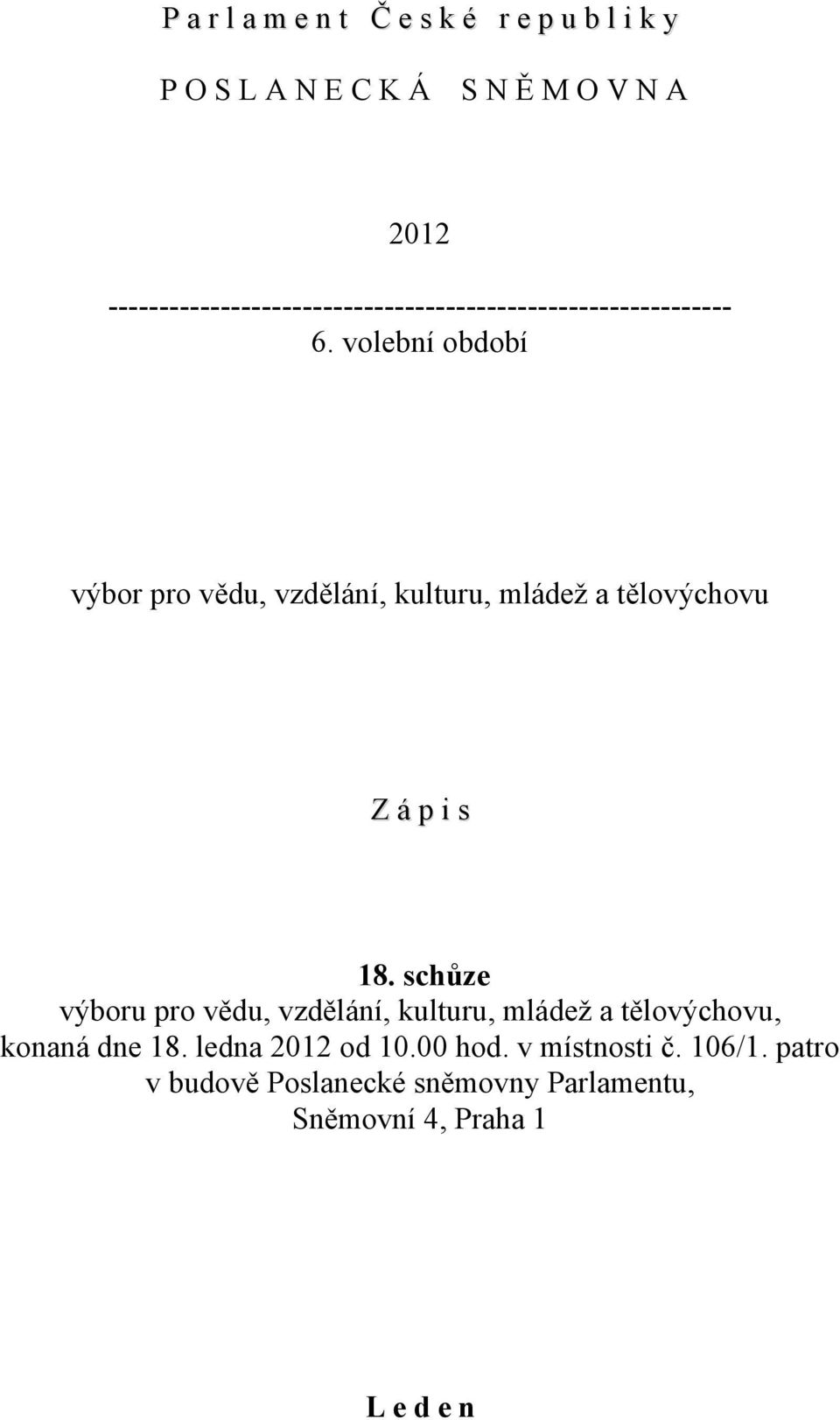 volební období výbor pro vědu, vzdělání, kulturu, mládež a tělovýchovu Z á p i s 18.