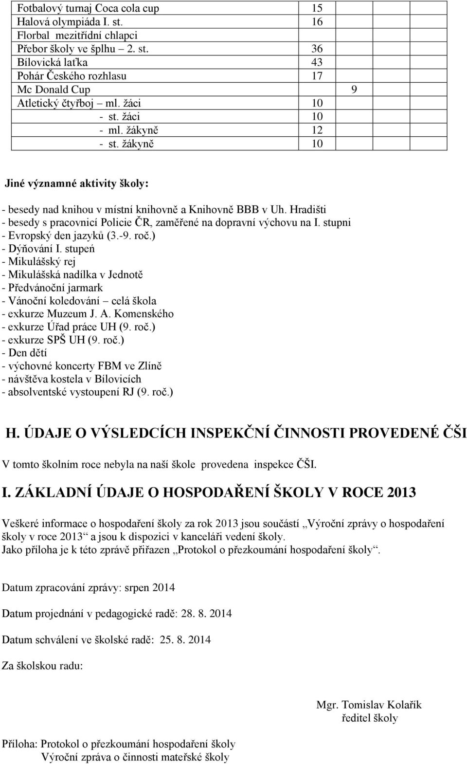 Hradišti - besedy s pracovnicí Policie ČR, zaměřené na dopravní výchovu na I. stupni - Evropský den jazyků (3.-9. roč.) - Dýňování I.