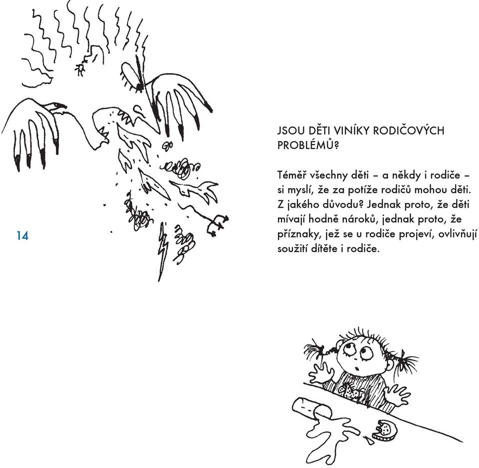 rodičů mohou děti. Z jakého důvodu?