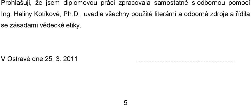 D., uvedla všechny pouţité literární a odborné zdroje