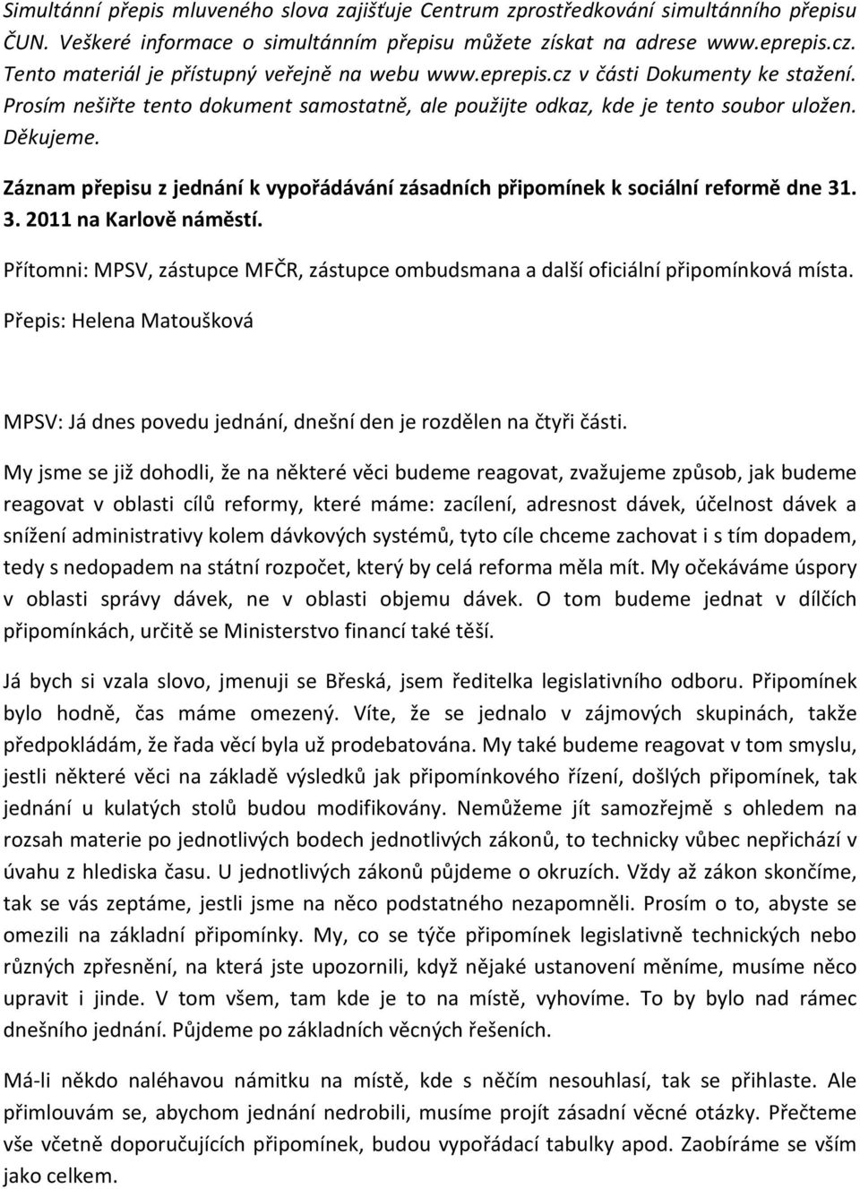 Záznam přepisu z jednání k vypořádávání zásadních připomínek k sociální reformě dne 31. 3. 2011 na Karlově náměstí.