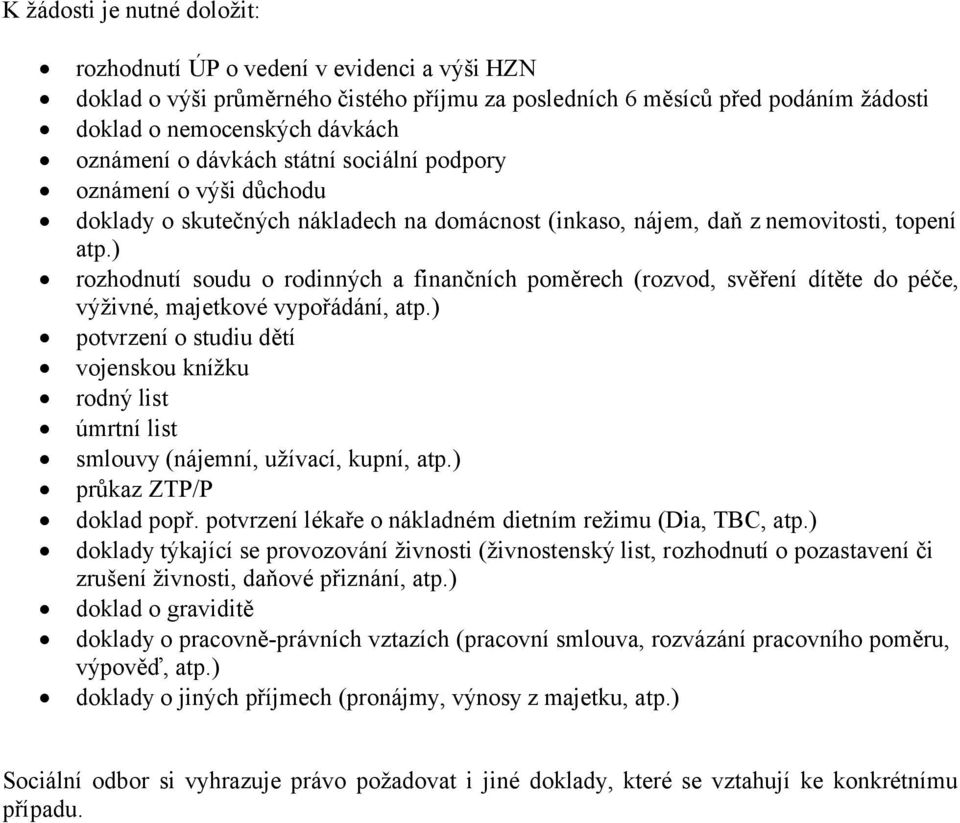 ) rozhodnutí soudu o rodinných a finančních poměrech (rozvod, svěření dítěte do péče, výživné, majetkové vypořádání, atp.