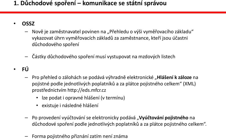 pojistné podle jednotlivých poplatníků a za plátce pojistného celkem (XML) prostřednictvím http://eds.mfcr.