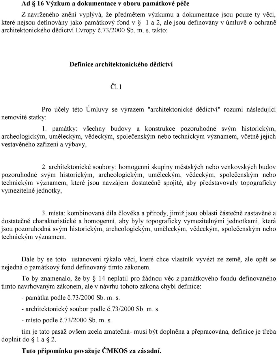 1 Pro účely této Úmluvy se výrazem "architektonické dědictví" rozumí následující nemovité statky: 1.