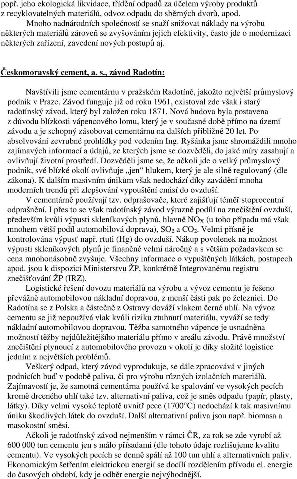 Českomoravský cement, a. s., závod Radotín: Navštívili jsme cementárnu v pražském Radotíně, jakožto největší průmyslový podnik v Praze.