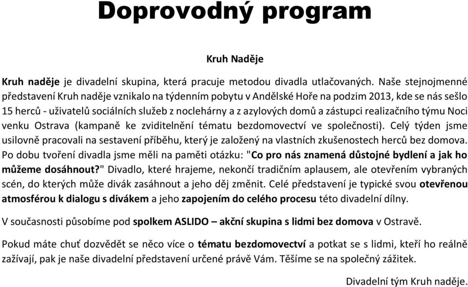 zástupci realizačního týmu Noci venku Ostrava (kampaně ke zviditelnění tématu bezdomovectví ve společnosti).