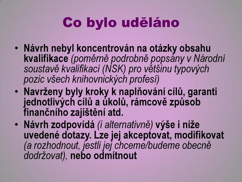 garanti jednotlivých cílů a úkolů, rámcově způsob finančního zajištění atd.