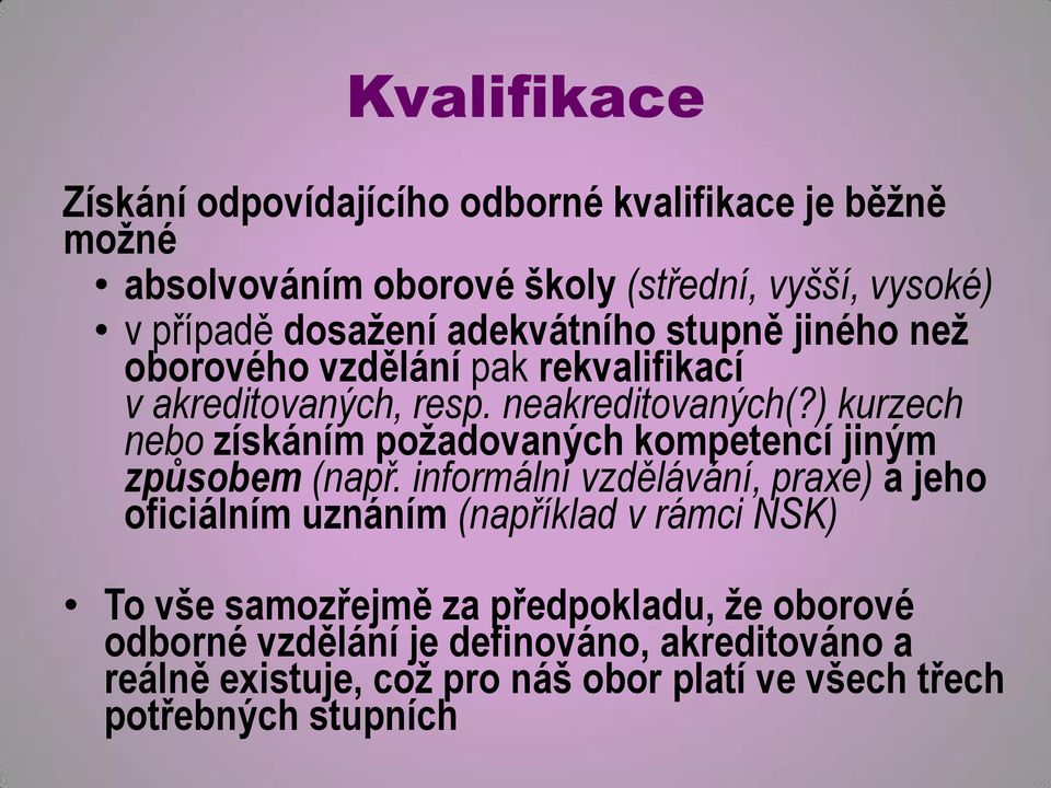 ) kurzech nebo získáním požadovaných kompetencí jiným způsobem (např.