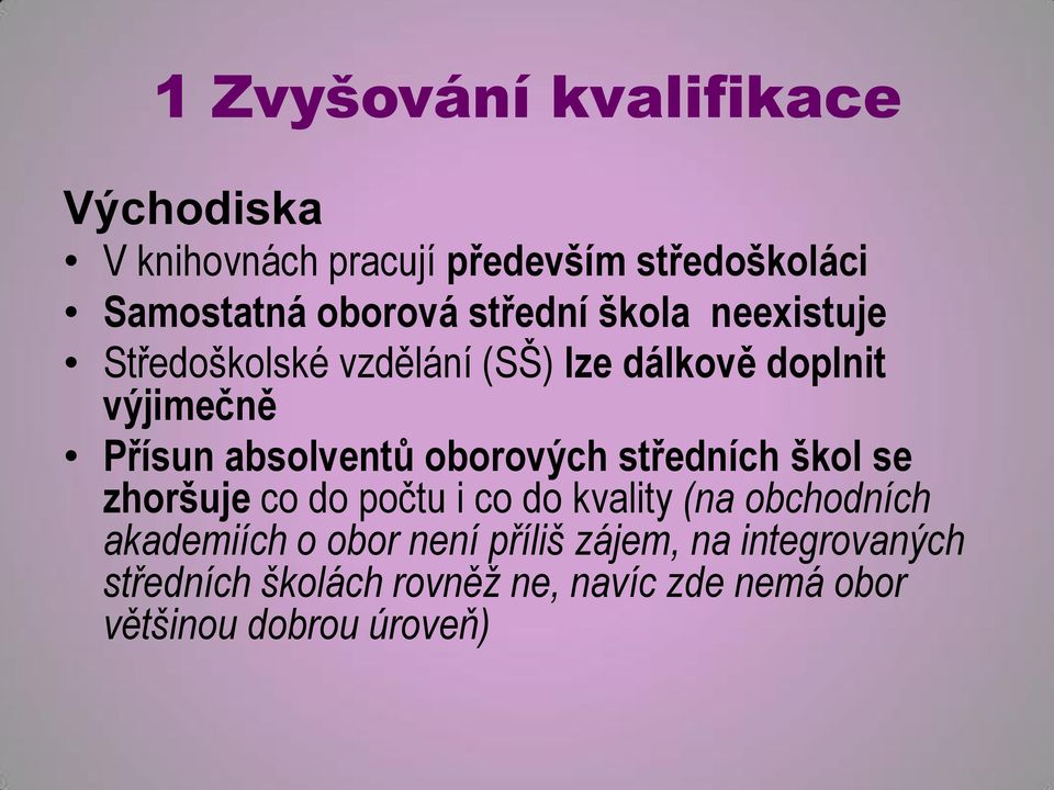 oborových středních škol se zhoršuje co do počtu i co do kvality (na obchodních akademiích o obor