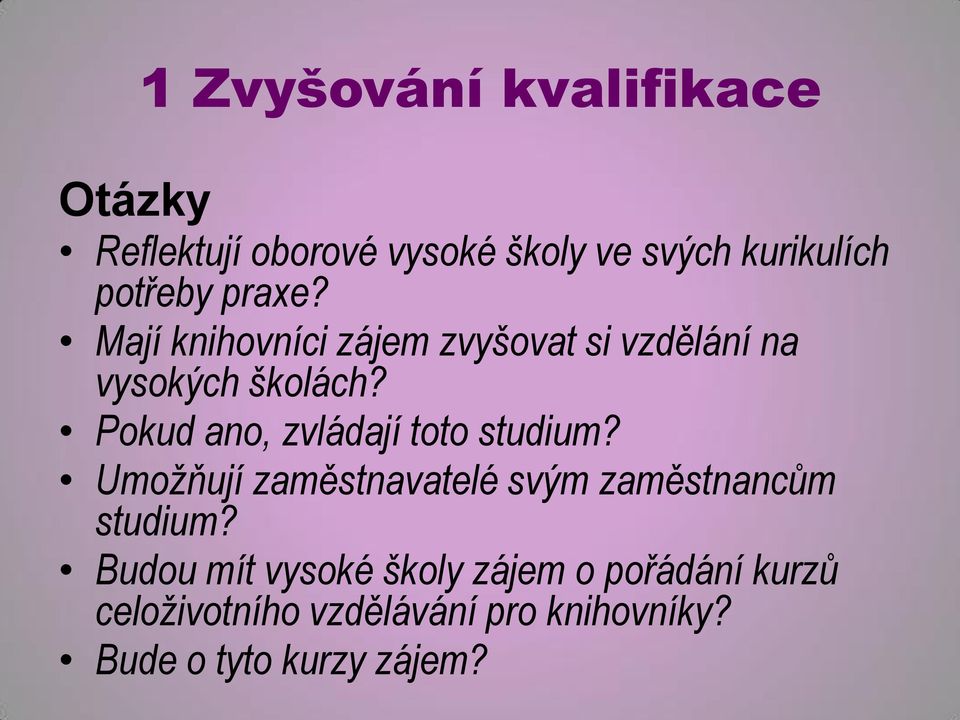 Pokud ano, zvládají toto studium? Umožňují zaměstnavatelé svým zaměstnancům studium?