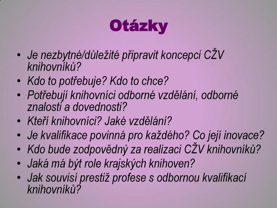 Jaké vzdělání? Je kvalifikace povinná pro každého? Co její inovace?