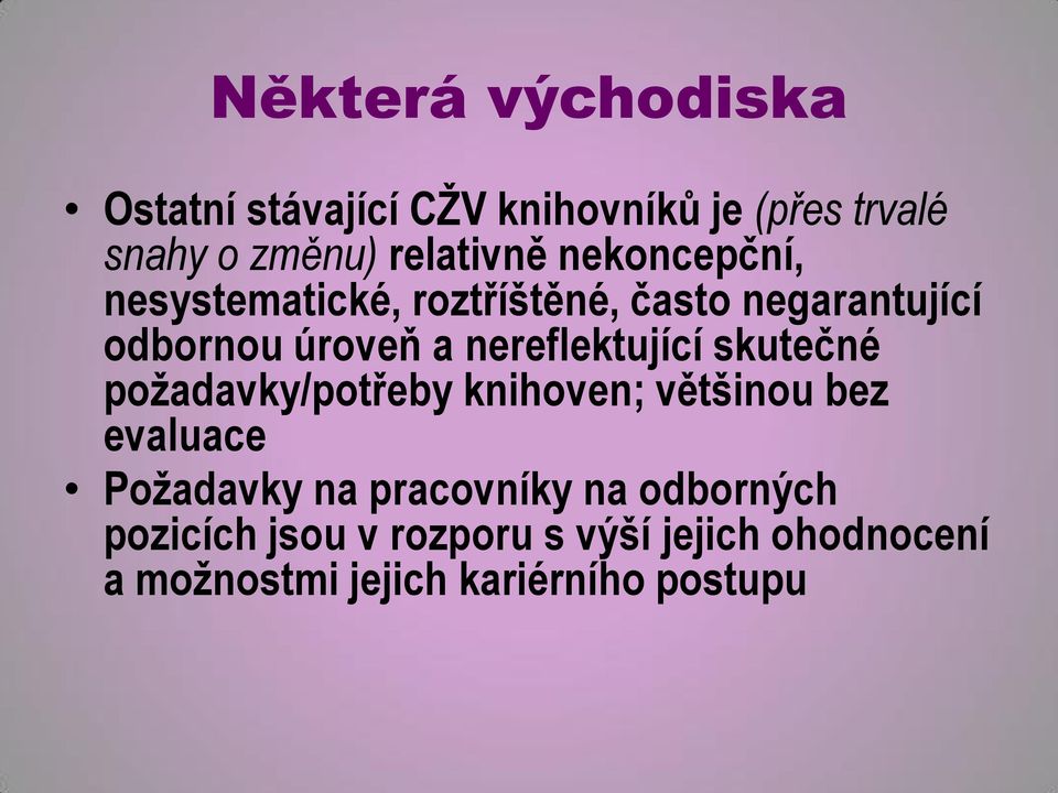 nereflektující skutečné požadavky/potřeby knihoven; většinou bez evaluace Požadavky na