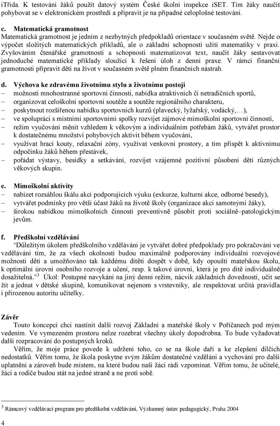 Nejde o výpočet složitých matematických příkladů, ale o základní schopnosti užití matematiky v praxi.