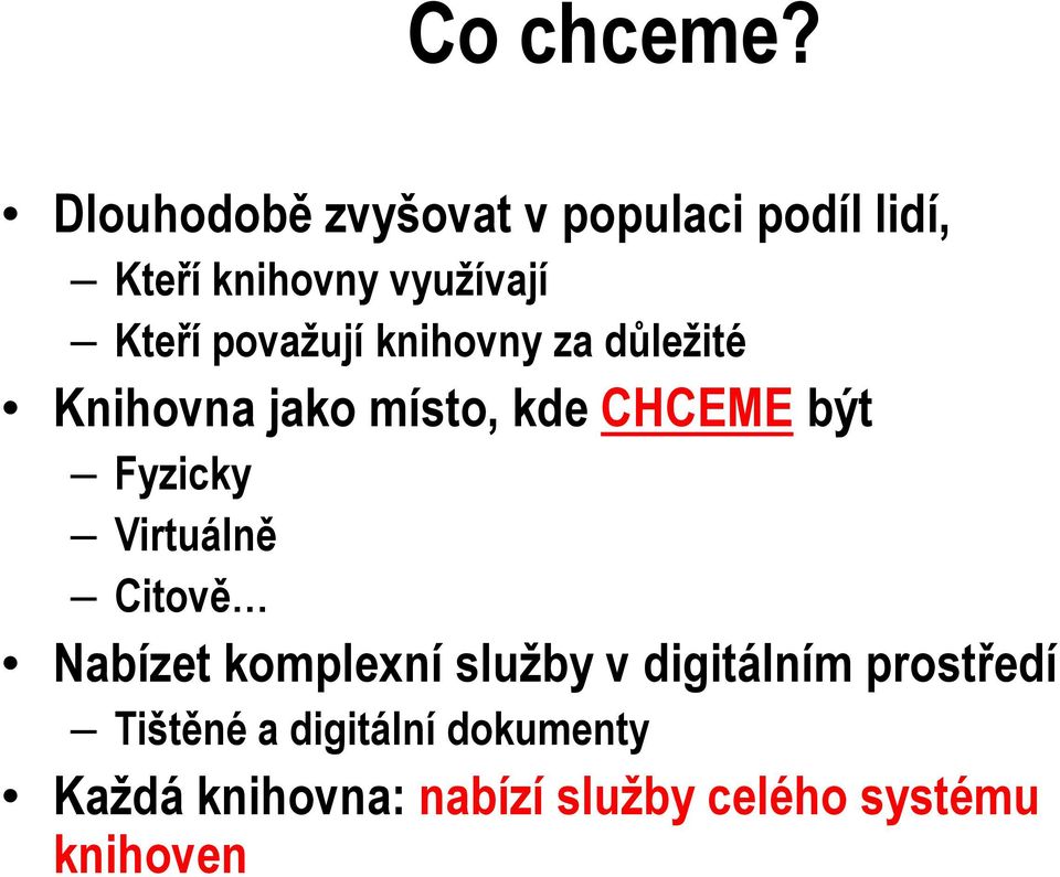 považují knihovny za důležité Knihovna jako místo, kde CHCEME být Fyzicky