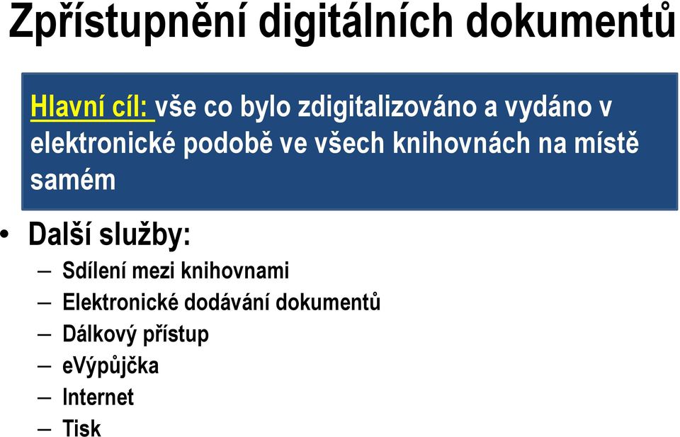 knihovnách na místě samém Další služby: Sdílení mezi