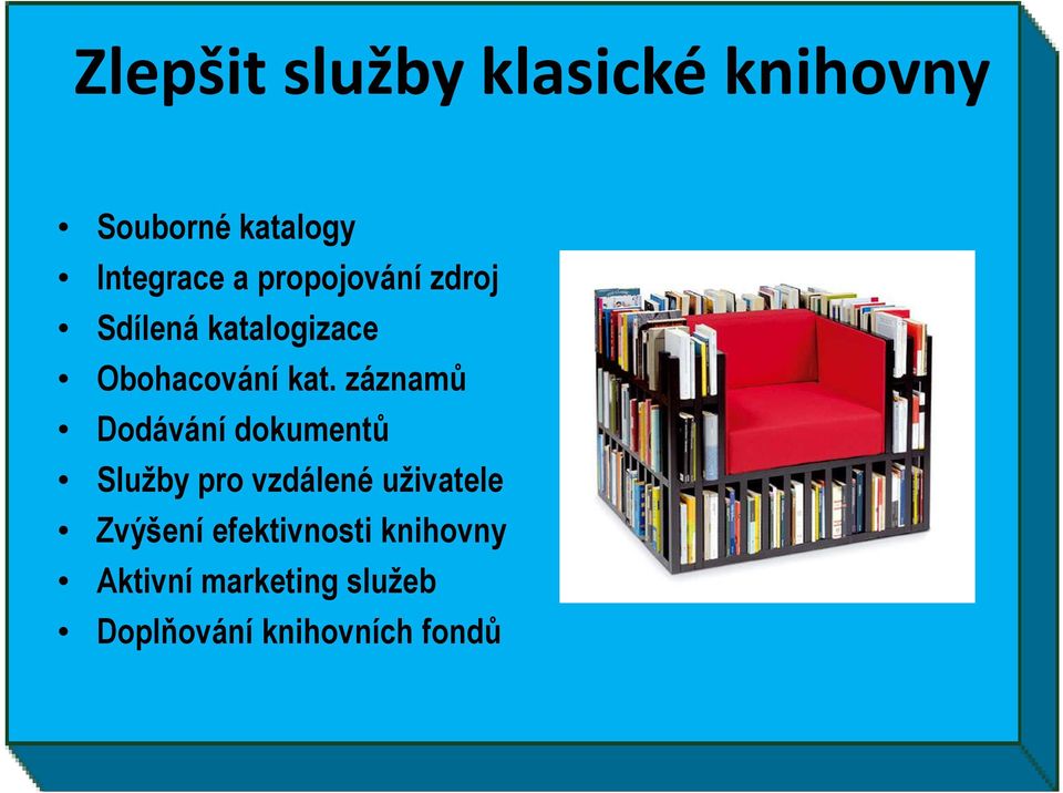 záznamů Dodávání dokumentů Služby pro vzdálené uživatele Zvýšení