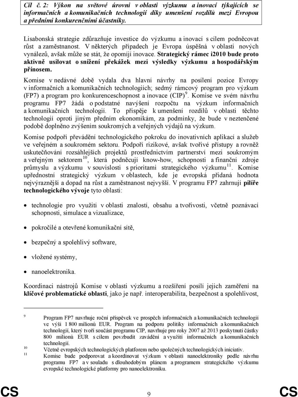 V některých případech je Evropa úspěšná v oblasti nových vynálezů, avšak může se stát, že opomíjí inovace.