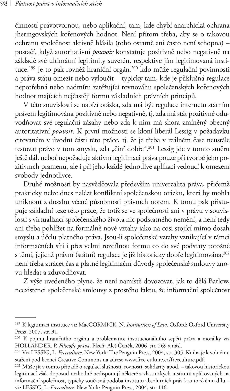 ultimátní legitimity suverén, respektive jím legitimovaná instituce.