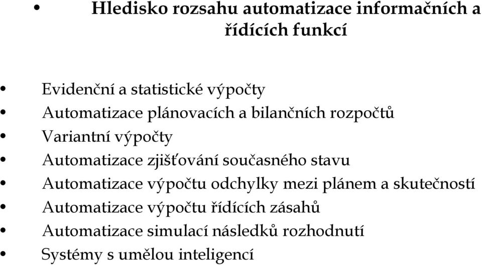 zjišťování současného stavu Automatizace výpočtu odchylky mezi plánem a skutečností