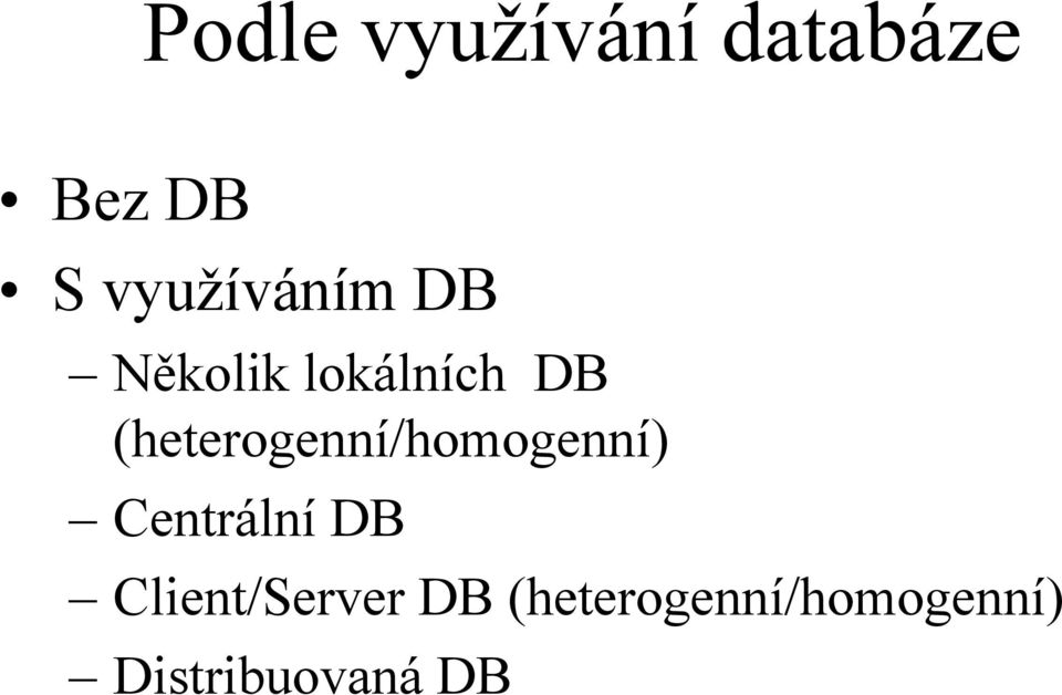 (heterogenní/homogenní) CentrálníDB