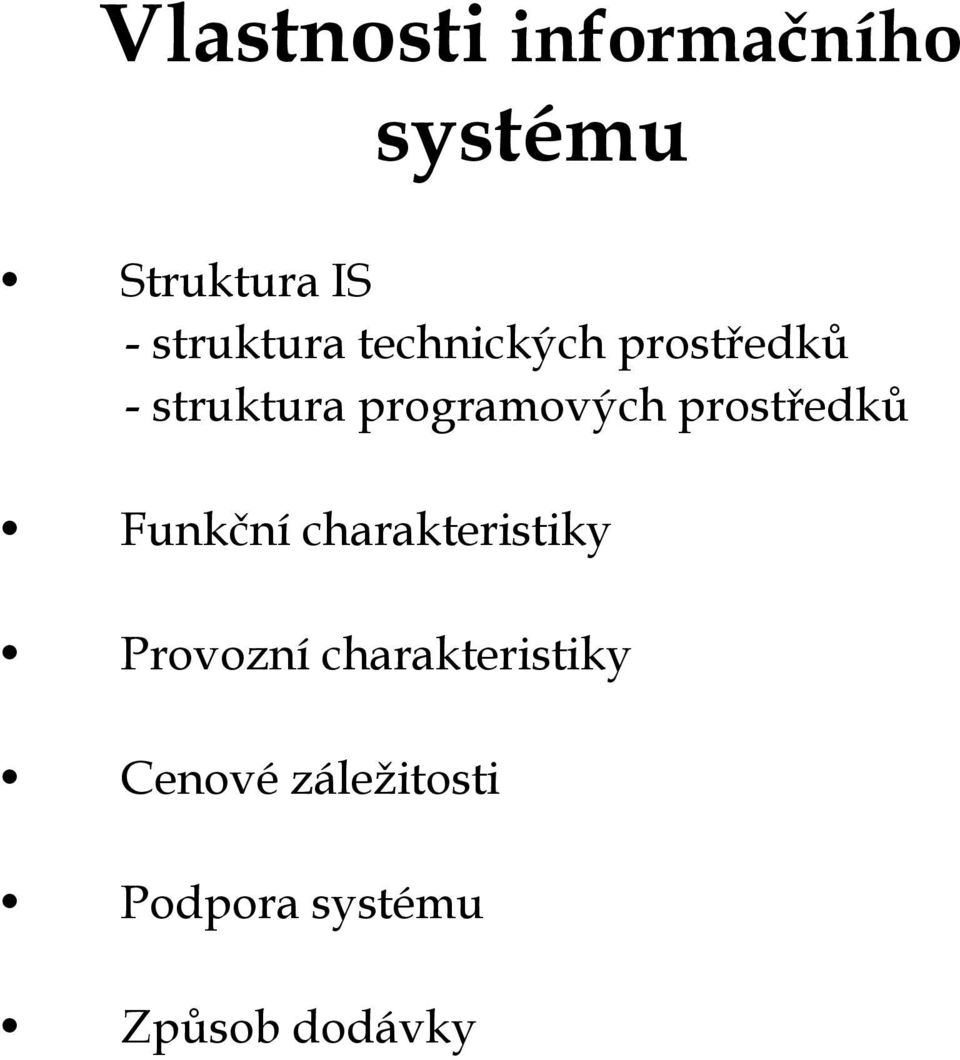 programových prostředků Funkční charakteristiky