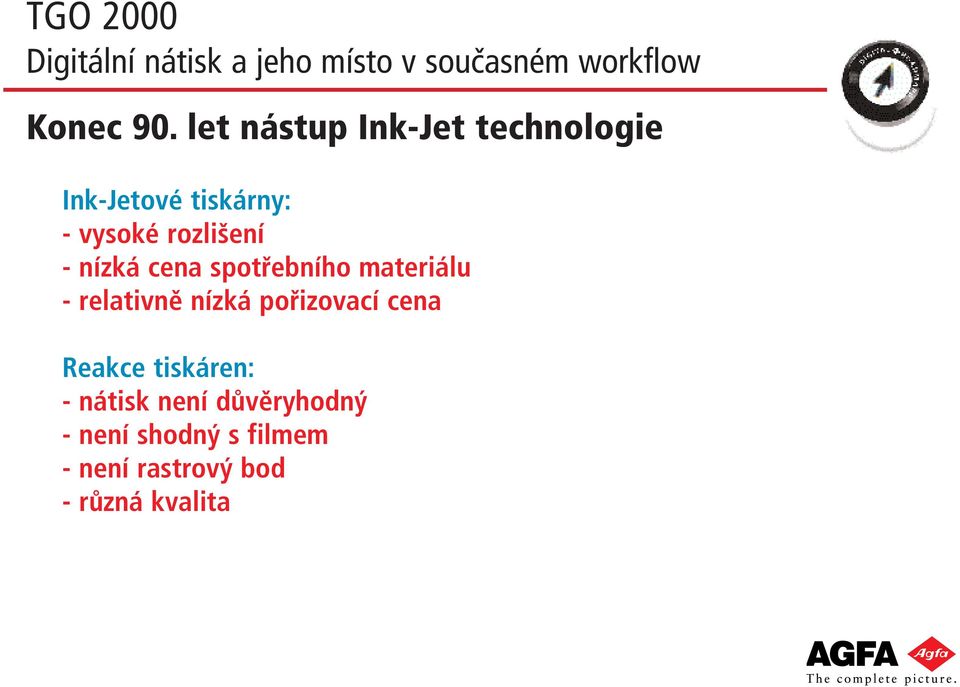 rozlišení - nízká cena spotřebního materiálu - relativně nízká