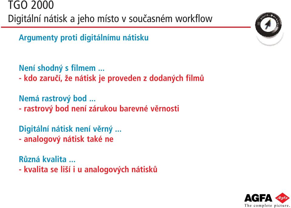 .. - rastrový bod není zárukou barevné věrnosti Digitální nátisk není věrný.