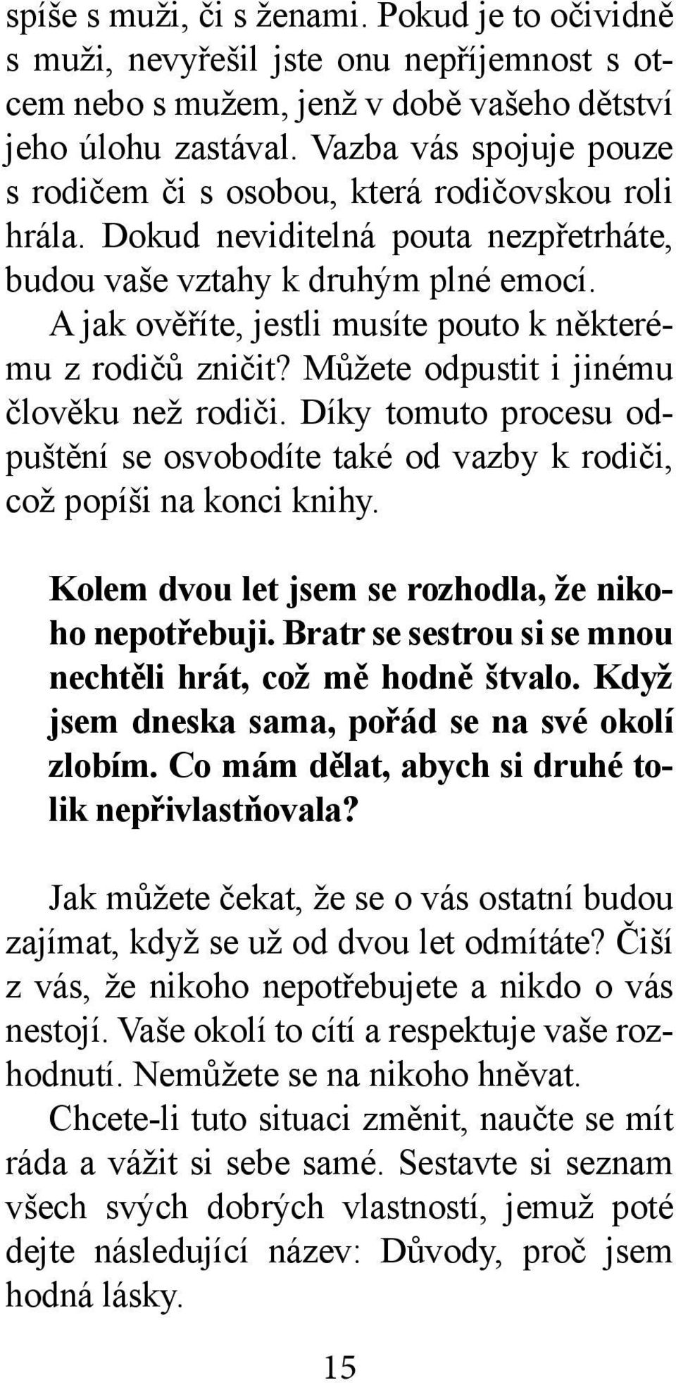 A jak ověříte, jestli musíte pouto k některému z rodičů zničit? Můžete odpustit i jinému člověku než rodiči.