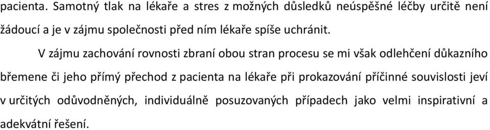 společnosti před ním lékaře spíše uchránit.