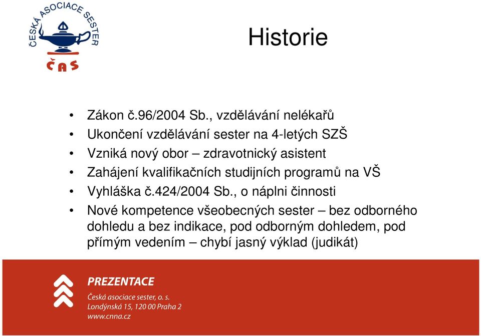 zdravotnický asistent Zahájení kvalifikaních studijních program na VŠ Vyhláška.