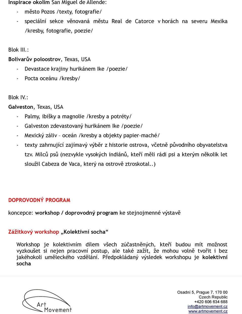 : Galveston, Texas, USA - Palmy, ibišky a magnolie /kresby a potréty/ - Galveston zdevastovaný hurikánem Ike /poezie/ - Mexický záliv oceán /kresby a objekty papier-maché/ - texty zahrnující zajímavý