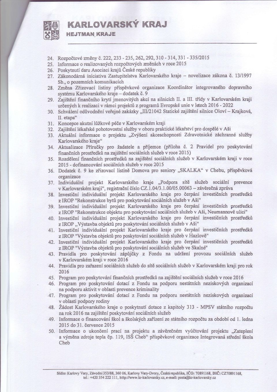 28, Změna Ztiz.c.va*í}istiny příspěvkovéorganizace K*ordini{tcr integrovanéhodopravnfho systérnuk*rlovarskéhokrqje * dadatekč.9 kryti jmenovi$ch akeína silnicíchi1' a III.