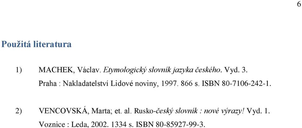 Praha : Nakladatelství Lidové noviny, 1997. 866 s. ISBN 80-7106-242-1.