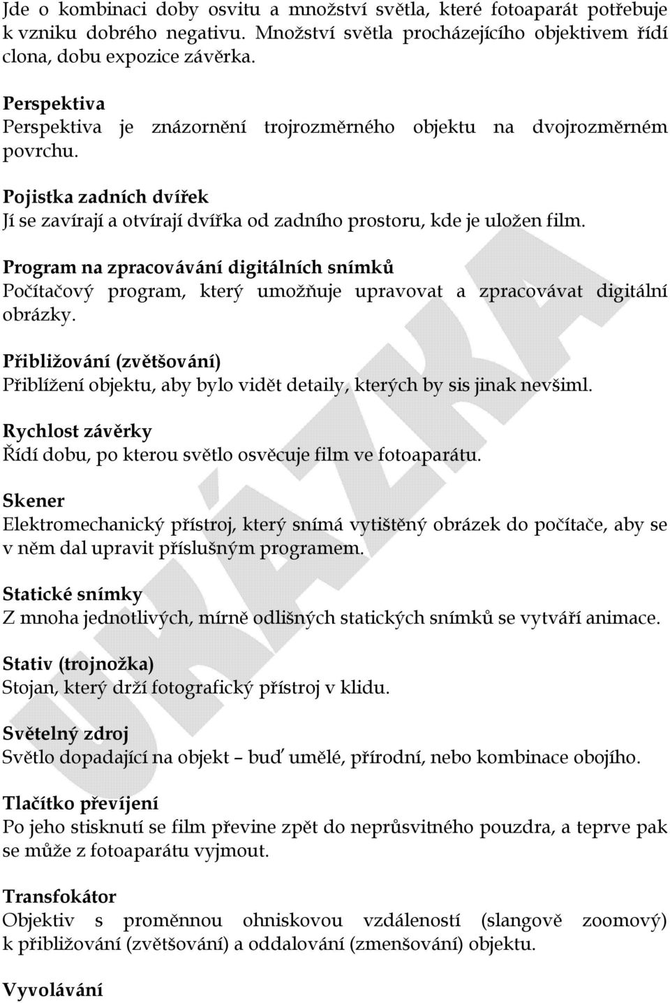 Program na zpracovávání digitálních snímků Počítačový program, který umožňuje upravovat a zpracovávat digitální obrázky.