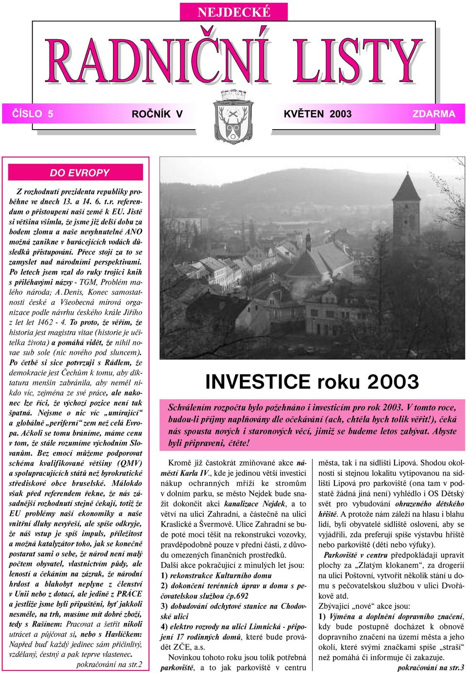 Přece stojí za to se zamyslet nad národními perspektivami. Po letech jsem vzal do ruky trojici knih s přiléhavými názvy - TGM, Problém malého národa; A.