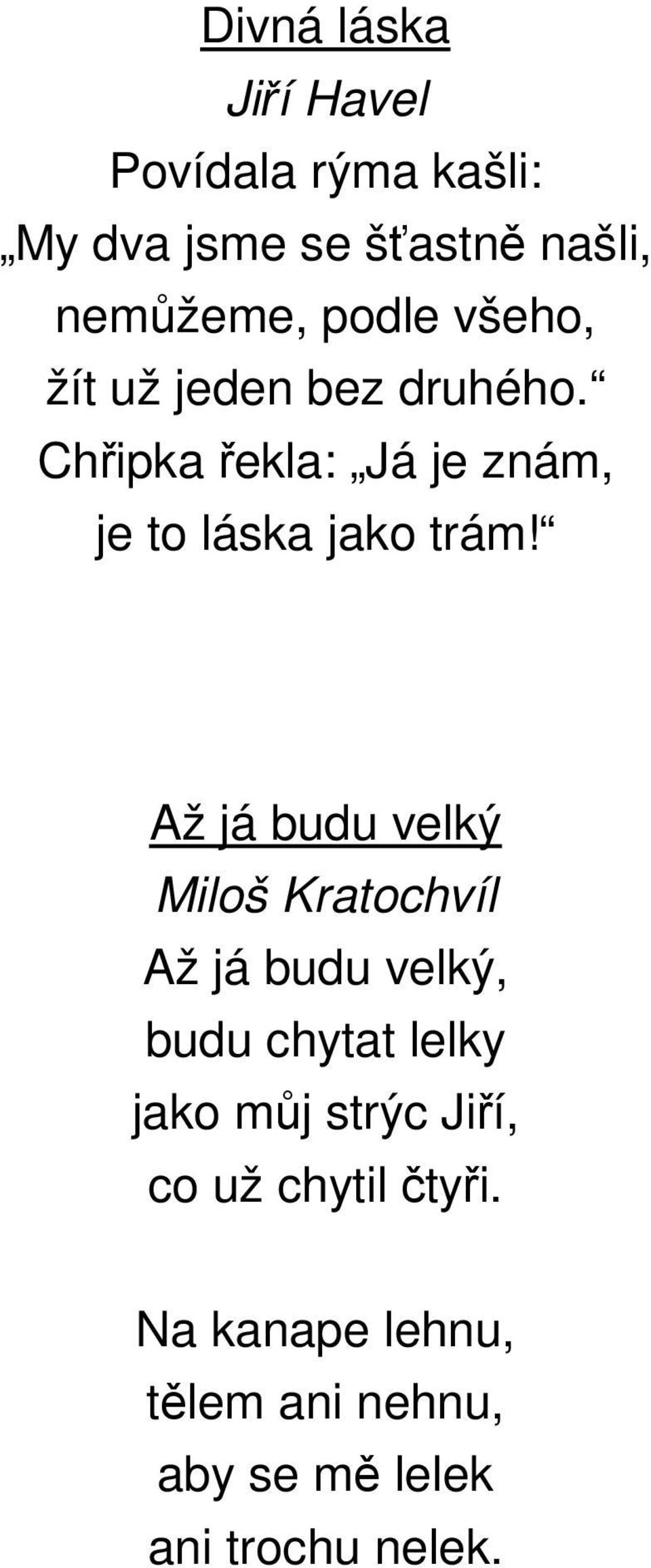 Až já budu velký Miloš Kratochvíl Až já budu velký, budu chytat lelky jako můj strýc