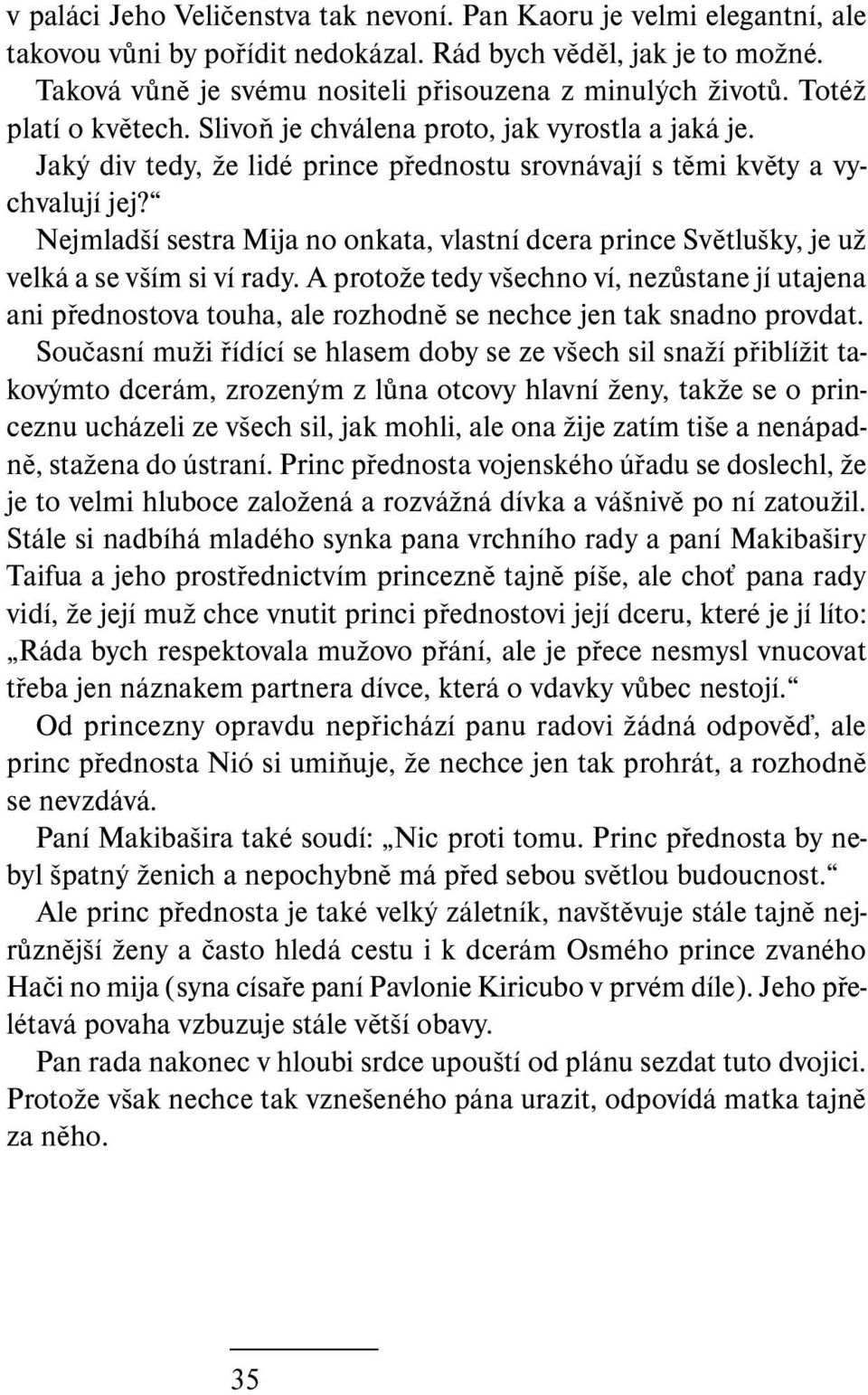 Nejmladší sestra Mija no onkata, vlastní dcera prince Světlušky, je už velká a se vším si ví rady.