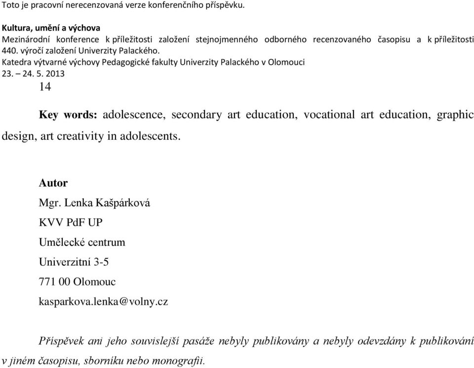 Lenka Kašpárková KVV PdF UP Umělecké centrum Univerzitní 3-5 771 00 Olomouc kasparkova.