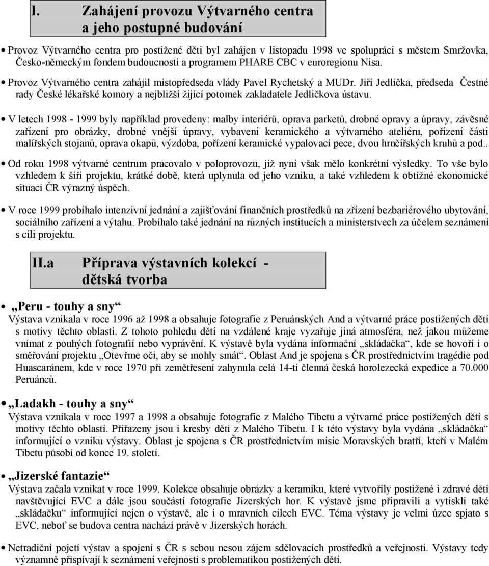 Jiří Jedlička, předseda Čestné rady České lékařské komory a nejbližší žijící potomek zakladatele Jedličkova ústavu.