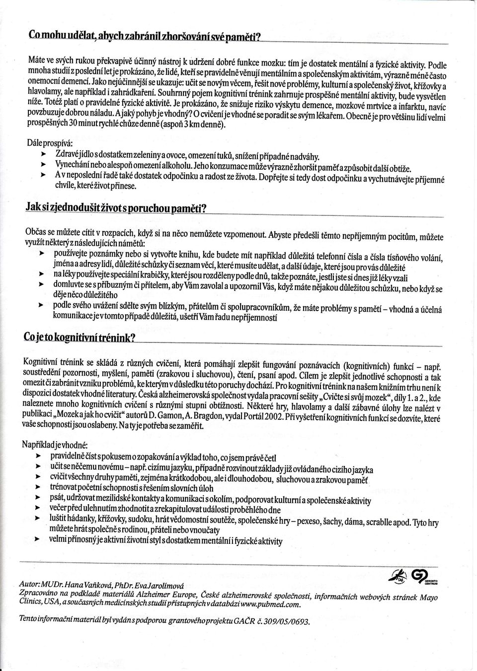 1írnvěcem, řešitrrove problémy, kulturní asporeeensrtýxvot, křížovkya h!uo!'i, a enapffklad i zahnádkaření. pojemkógnitivní Souhrnný trénink zalrrnui.p'ójpesňe bujevysveuen ntže.