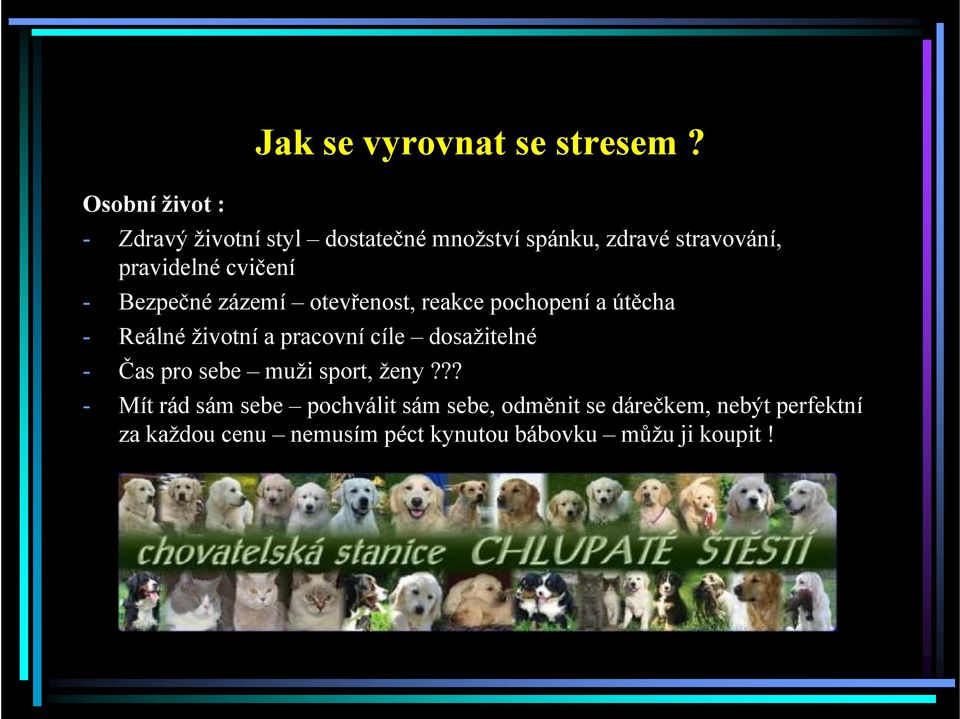 reakce pochopení a útěcha - Reálné životní a pracovní cíle dosažitelné - Čas pro sebe muži sport, ženy?