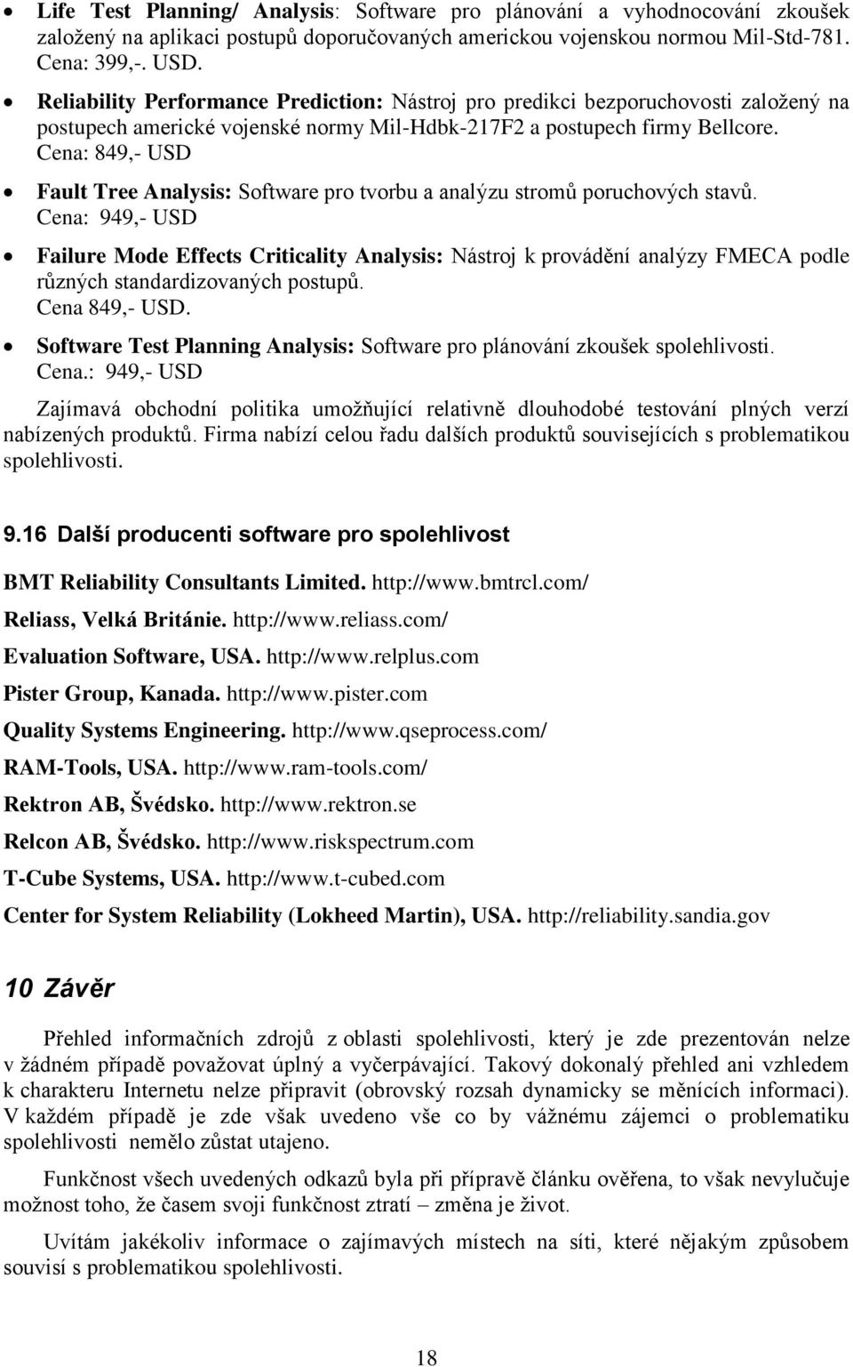 Cena: 849,- USD Fault Tree Analysis: Software pro tvorbu a analýzu stromů poruchových stavů.