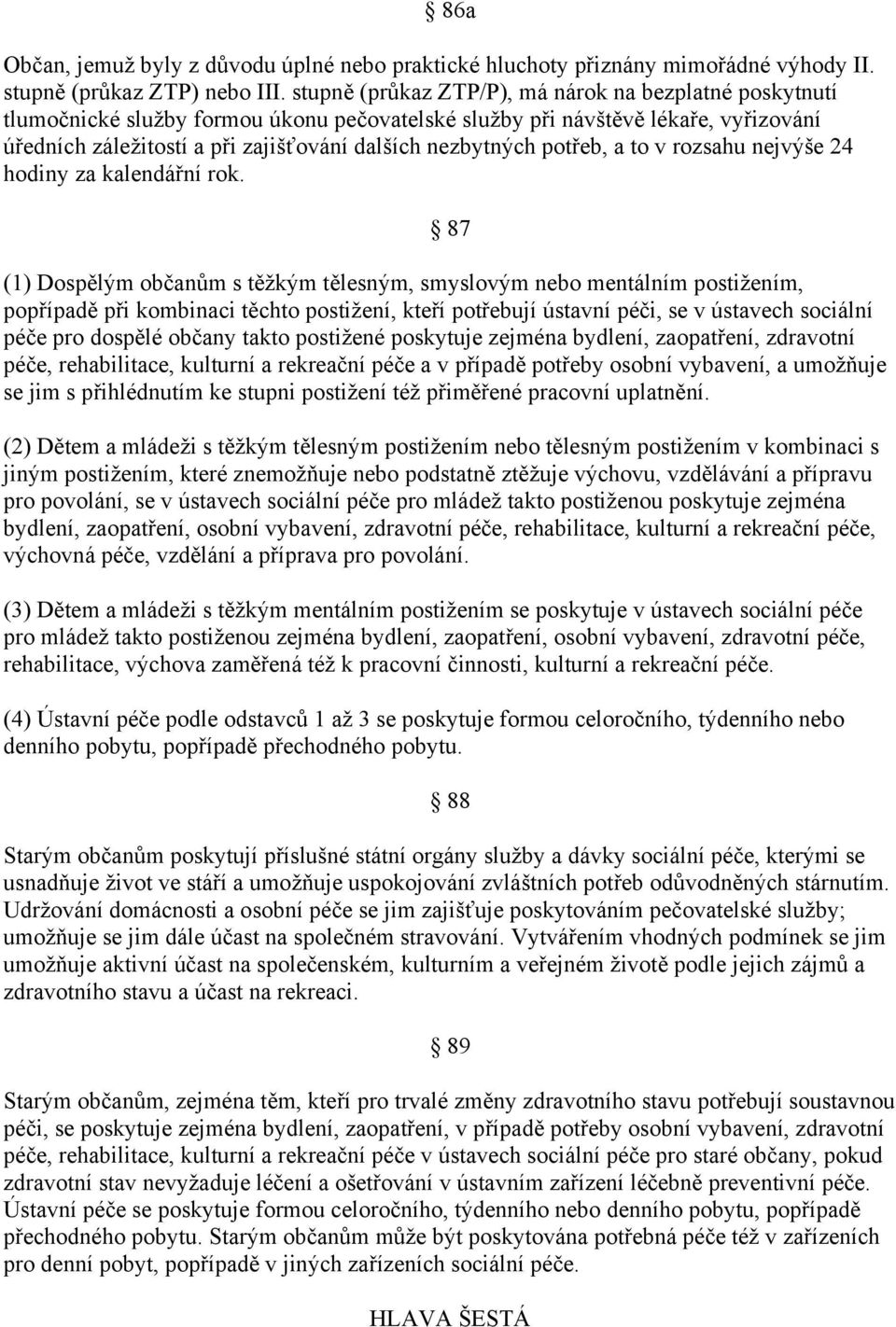 potřeb, a to v rozsahu nejvýše 24 hodiny za kalendářní rok.