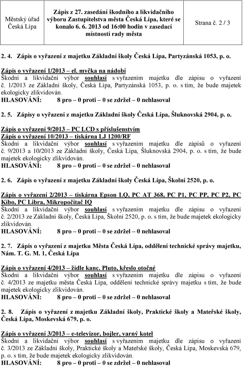 s tím, že bude majetek ekologicky 2. 5. Zápisy o 