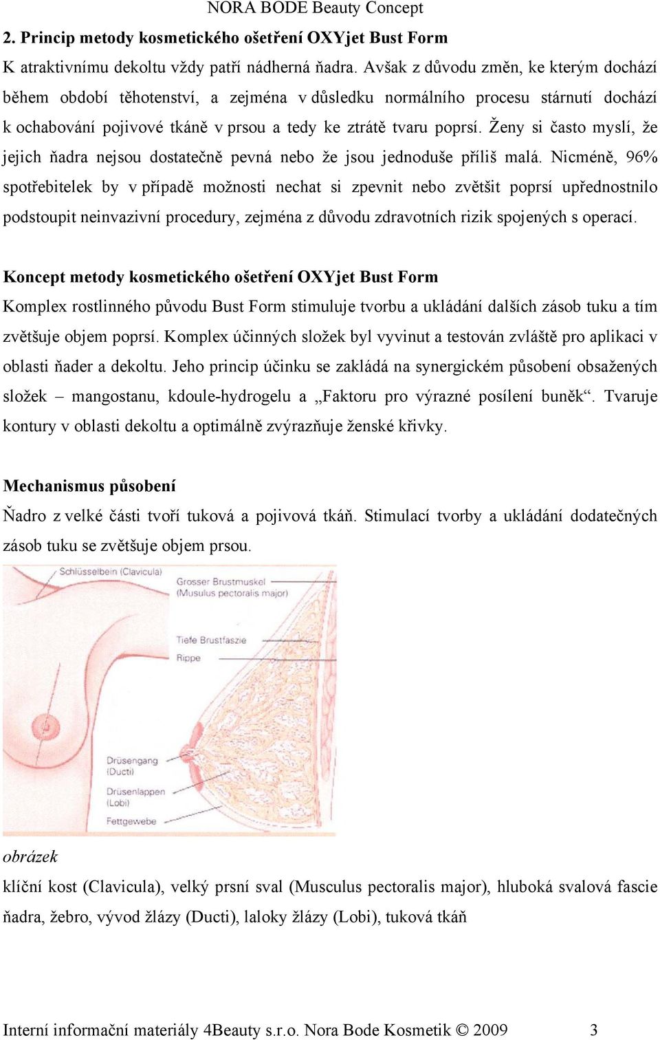 Ženy si často myslí, že jejich ňadra nejsou dostatečně pevná nebo že jsou jednoduše příliš malá.